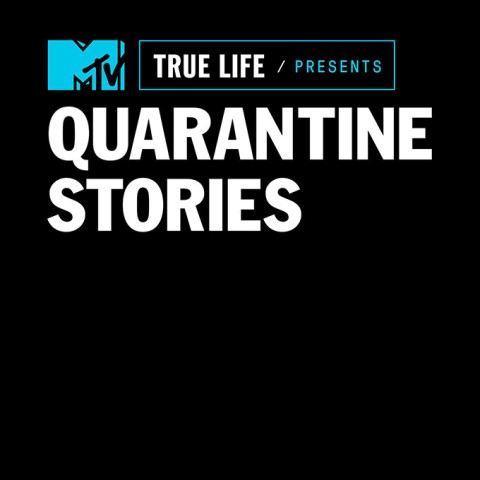 True Life Presents: Quarantine Stories