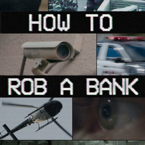 How to Rob a Bank