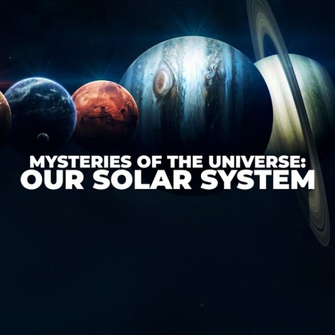 Mysteries of the Universe: Our Solar System