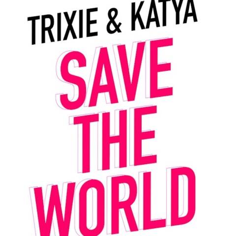 Trixie and Katya Save the World