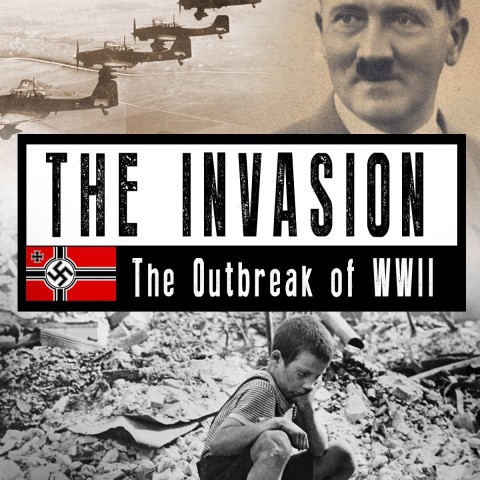 The Invasion: The Outbreak of World War II