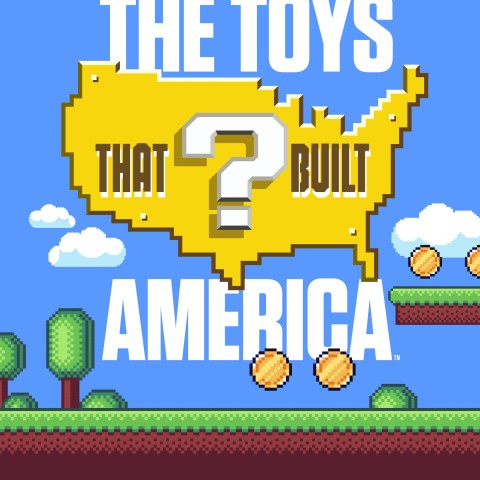 The Toys That Built America