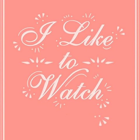 I Like to Watch