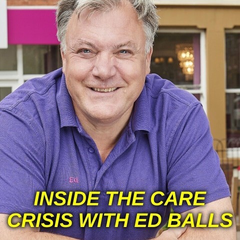 Inside the Care Crisis with Ed Balls
