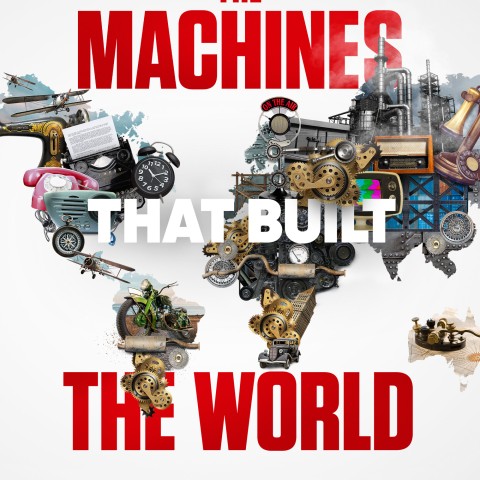 Machines That Built the World