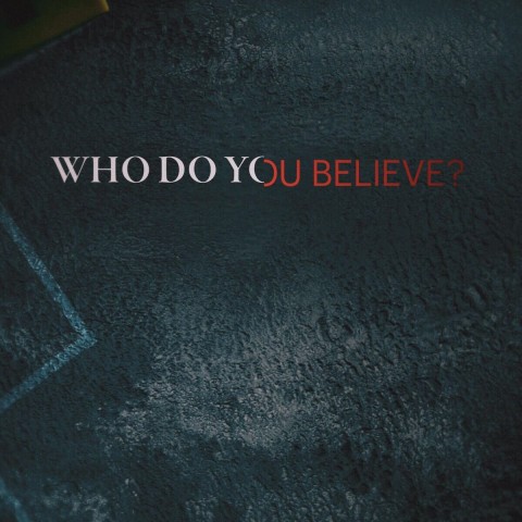 Who Do You Believe?