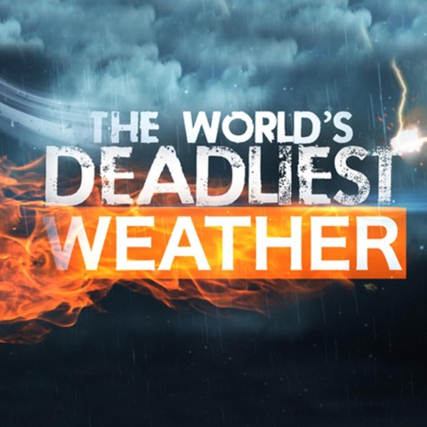 World's Deadliest Weather: Caught on Camera