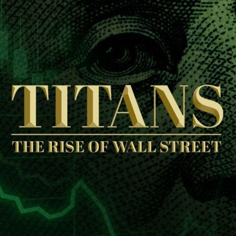 Titans: The Rise of Wall Street