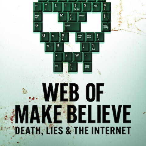 Web of Make Believe: Death, Lies and the Internet