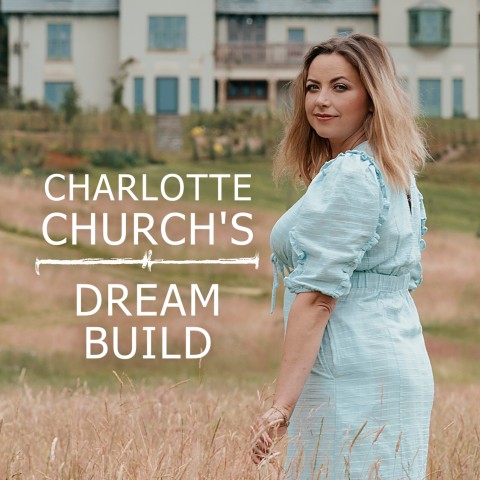 Charlotte Church's Dream Build