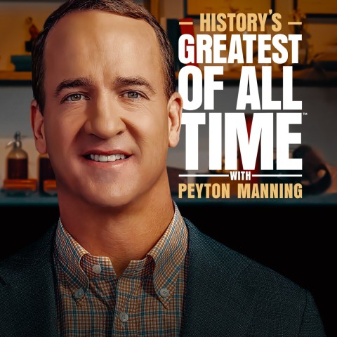 History's Greatest of All Time with Peyton Manning