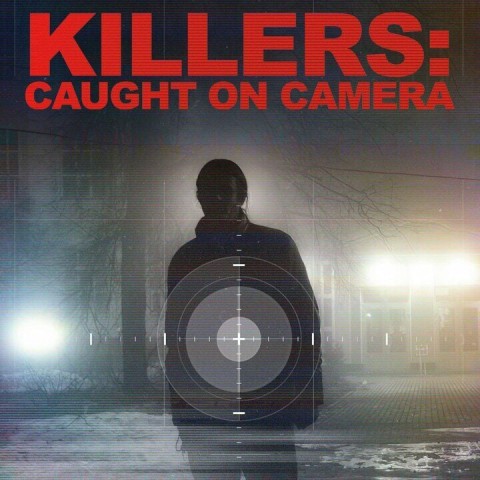 Killers: Caught on Camera