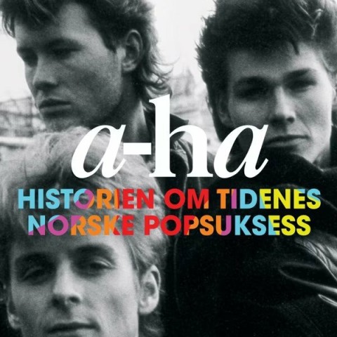 A-ha - Historien om tidenes norske popsuksess
