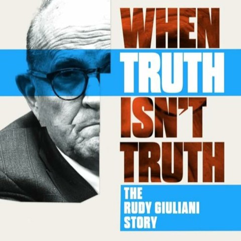 When Truth Isn't Truth: The Rudy Giuliani Story