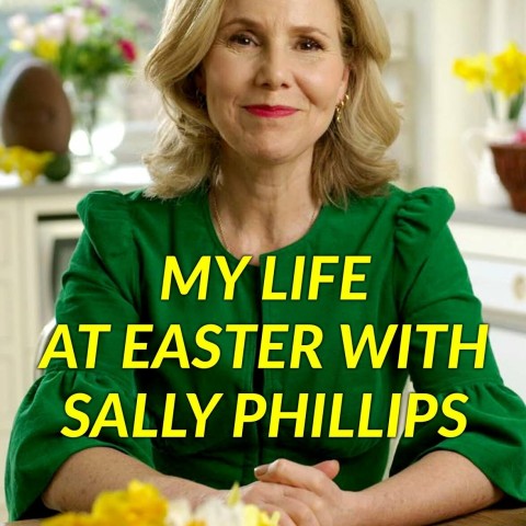 My Life at Easter with Sally Phillips
