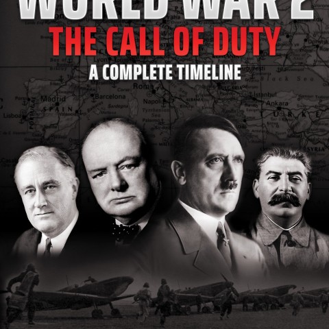 World War 2 - The Call of Duty: A Complete Timeline
