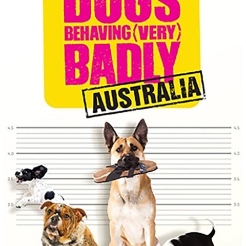 Dogs Behaving (Very) Badly Australia