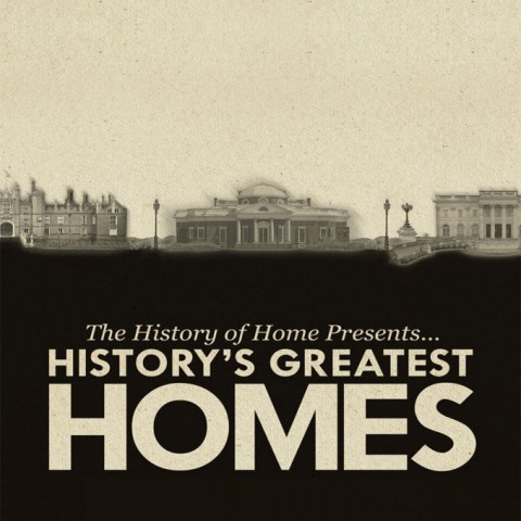 The History of Home Presents: History's Greatest Homes