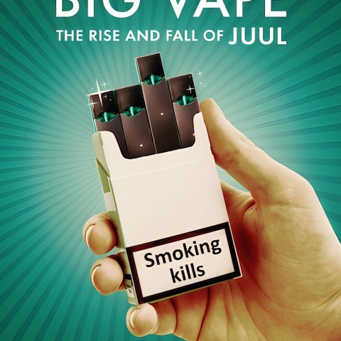 Big Vape: The Rise and Fall of Juul