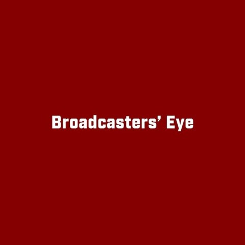 Broadcasters' Eye