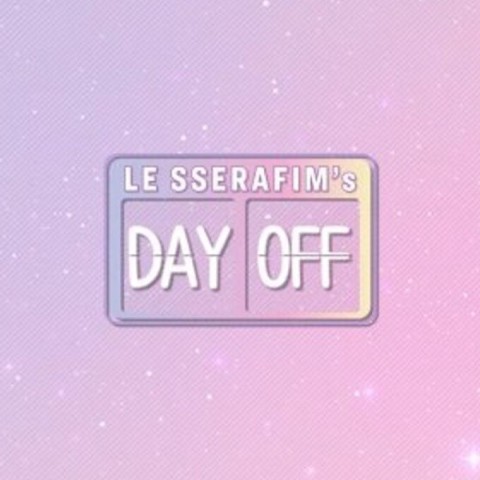 LE SSERAFIM's DAY OFF