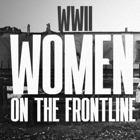 WWII: Women on the Frontline