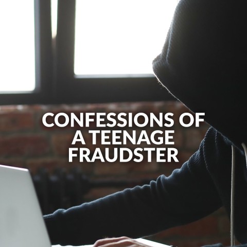 Confessions of a Teenage Fraudster