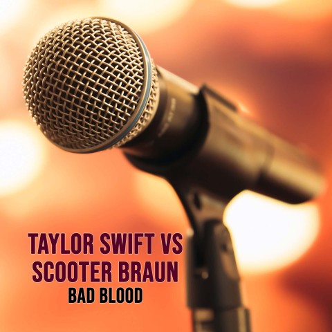 Taylor Swift vs. Scooter Braun: Bad Blood