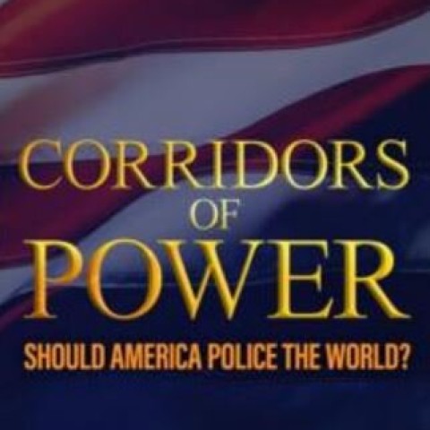 Corridors of Power: Should America Police the World?