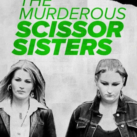 The Murderous Scissor Sisters