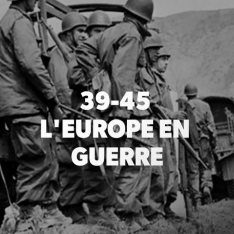 39-45 : l'Europe en guerre