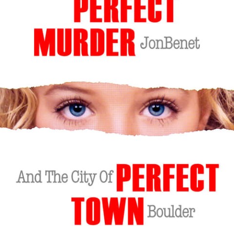 Perfect Murder, Perfect Town: JonBenét and the City of Boulder