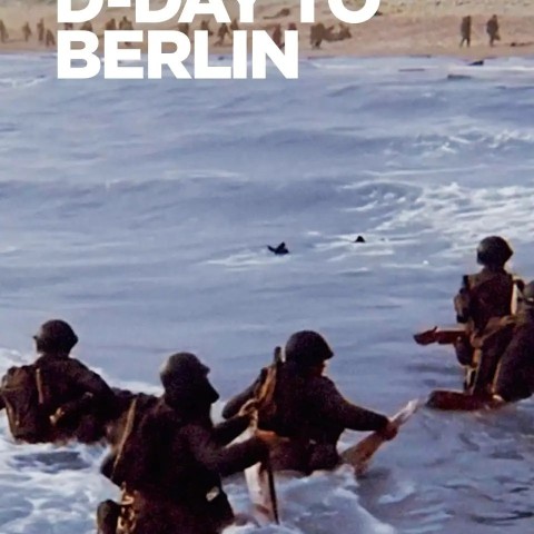 Liberation: D-Day to Berlin