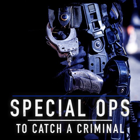 Special Ops: To Catch a Criminal