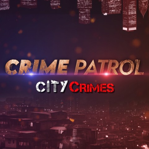 Crime Patrol - City Crimes