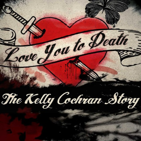Love You to Death: The Kelly Cochran Story