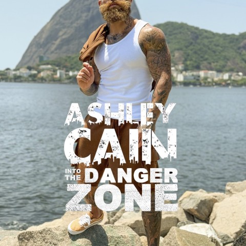 Ashley Cain: Into The Danger Zone
