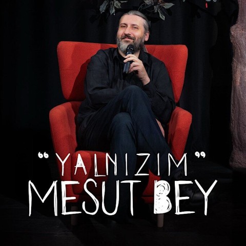 Yalnızım Mesut Bey