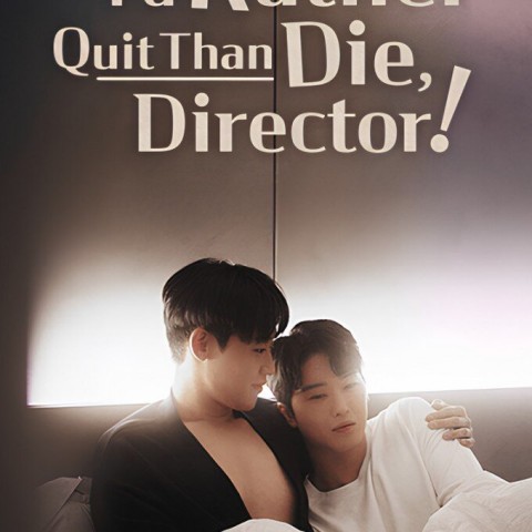 I'd Rather Quit Than Die, Director!