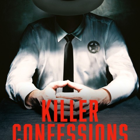 Killer Confessions: Case Files of a Texas Ranger