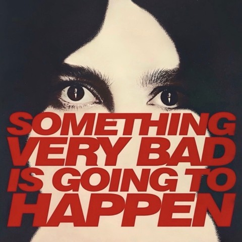 Something Very Bad is Going to Happen